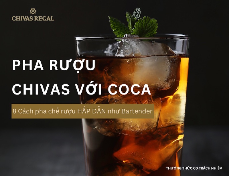 Chivas với Coca là sự kết hợp khơi gợi vị giác và nâng tầm trải nghiệm của bạn. 