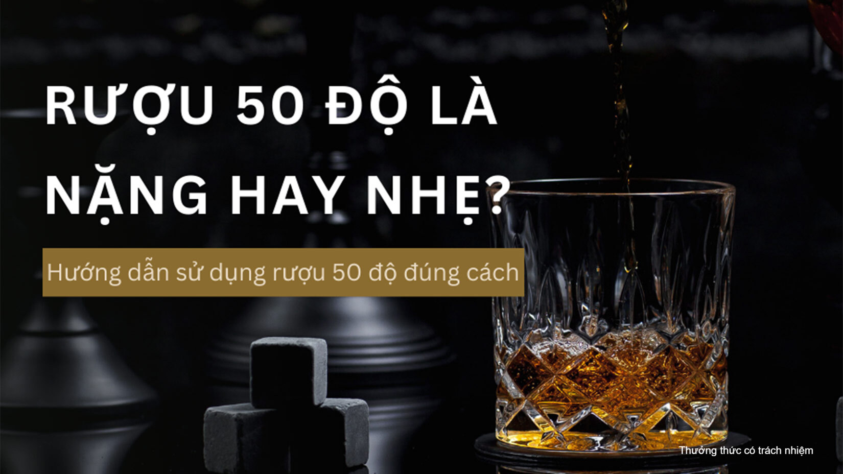 Rượu 50 độ là nặng hay nhẹ? Hướng dẫn sử dụng rượu 50 độ chuẩn nhất